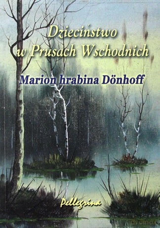 Dzieciństwo w Prusach Wschodnich - Marion Donhoff [KSIĄŻKA]