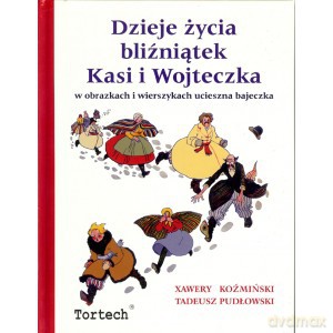 Dzieje z życia bliźniątek Kasi i Wojteczka - X. Koźmiński, T. Pudłowski [KSIĄŻKA]