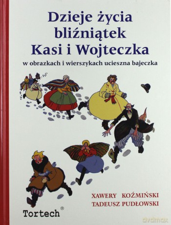 Dzieje z życia bliźniątek Kasi i Wojteczka - X. Koźmiński, T. Pudłowski [KSIĄŻKA]
