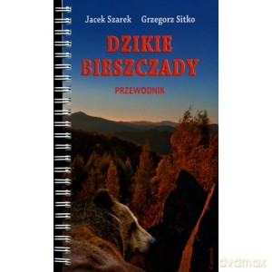 Dzikie Bieszczady Przewodnik - Grzegorz Sitko, Jacek Szarek [KSIĄŻKA]
