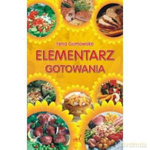 Elementarz gotowania - Irena Gumowska [KSIĄŻKA]