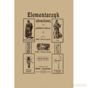 Elementarzyk obrazkowy dla polskich dzieci - Józef Chociszewski [KSIĄŻKA]