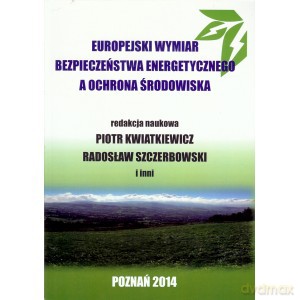 Europejski wymiar bezpieczeństwa energetycznego a ochrona środowiska [KSIĄŻKA]