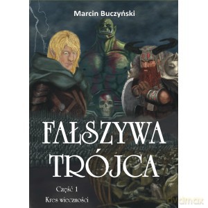 Fałszywa Trójca część I - Marcin Buczyński [KSIĄŻKA]