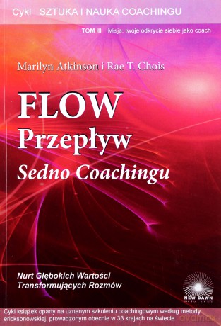 FLOW Przepływ Sedno Coachingu - M. Atkinson, T. Chois R. [KSIĄŻKA]
