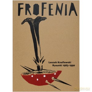 Frofenia. Rysunki 1983-1990 - Leszek Knaflewski [KSIĄŻKA]
