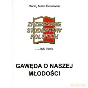 Gawęda o naszej młodości br.Zrzeszenie Studentów Polskich - Maciej Maria Ścisłowski [KSIĄŻKA]
