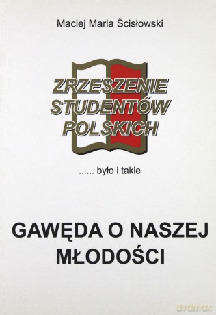 Gawęda o naszej młodości br.Zrzeszenie Studentów Polskich - Maciej Maria Ścisłowski [KSIĄŻKA]