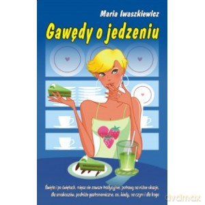 Gawędy o jedzeniu - M. Iwaszkiewicz [KSIĄŻKA]