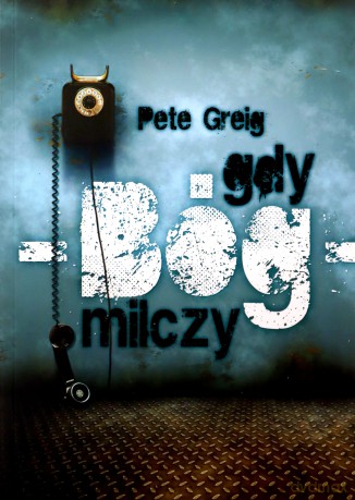 Gdy Bóg milczy - Pete Greig [KSIĄŻKA]