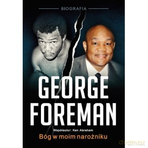 George Foreman. Bóg w moim narożniku - George Foreman, Ken Abraham [KSIĄŻKA]