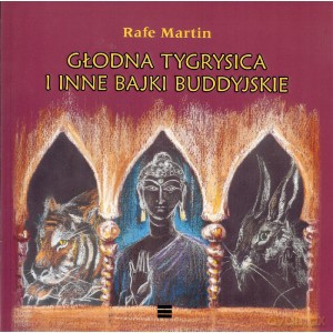 Głodna tygrysica i inne bajki buddyjskie - Rafe Martin [KSIĄŻKA]