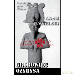 Grobowiec Ozyrysa. Wielkie gry Bernarda Żbika. Kryminały przedwojennej Warszawy - Adam Nasielski [KSIĄŻKA]