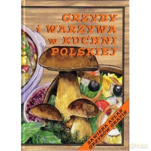 Grzyby i warzywa w kuchni polskiej [KSIĄŻKA]
