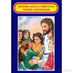 Historia Jezusa Chrystusa i dzieje apostolskie - Edward Czajko [KSIĄŻKA]
