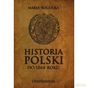 Historia Polski do 1864 roku - Maria Bogucka [KSIĄŻKA]