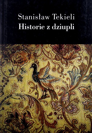 Historie z dziupli - Stanisław Tekieli [KSIĄŻKA]