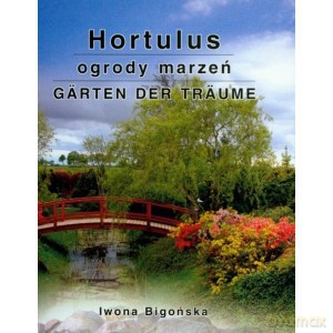 Hortulus Ogrody marzeń - Bigońska Iwona [KSIĄŻKA]