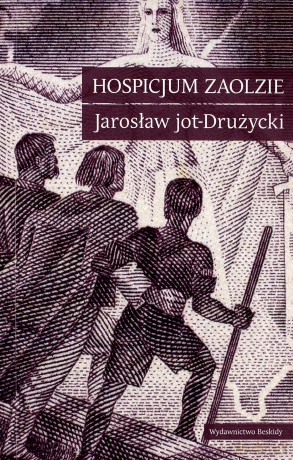 Hospicjum Zaolzie - Jarosław Jot-Drużycki [KSIĄŻKA]