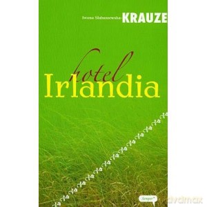 Hotel Irlandia - Iwona Słabuszewska-Krauze [KSIĄŻKA]