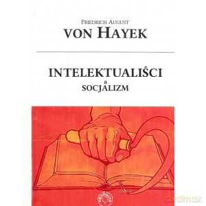 Intelektualiści a socjalizm - Hayek F.A. Von [KSIĄŻKA]