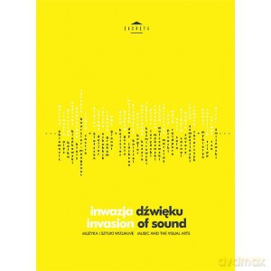 Inwazja dźwięku. Muzyka i sztuki wizualne [KSIĄŻKA]