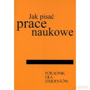 Jak pisać prace naukowe. Poradnik dla studentów [KSIĄŻKA]