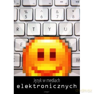 Język w mediach elektronicznych [KSIĄŻKA]