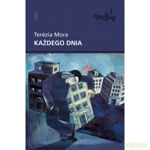 Każdego dnia - Terezia Mora [KSIĄŻKA]
