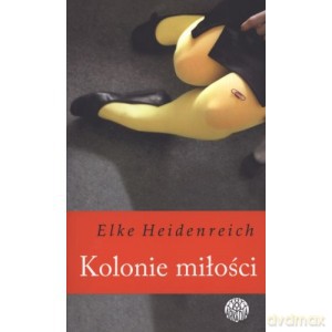 Kolonie miłości - Elke Heidenreich [KSIĄŻKA]