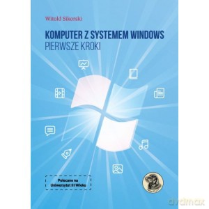 Komputer z systemem Windows. Pierwsze kroki - Witold Sikorski [KSIĄŻKA]