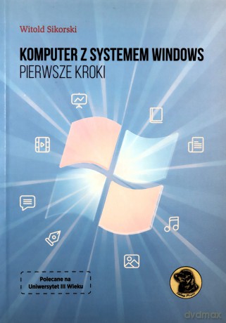 Komputer z systemem Windows. Pierwsze kroki - Witold Sikorski [KSIĄŻKA]