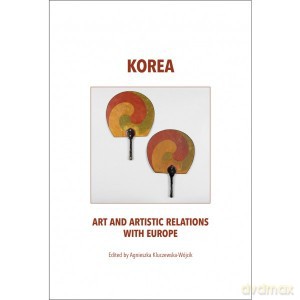 Korea Art and Artistic Relations with Europe - Kluczewska-Wójcik [KSIĄŻKA]