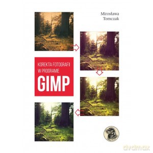 Korekta fotografii w programie Gimp - Mirosław Tomczak [KSIĄŻKA]