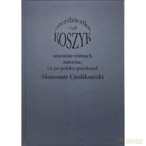 Koszyk czyli czterdziestka utworów różnych autorów, co po polsku przekazał Sławomir Cieślikowski - Sławomir Cieślikowski [KSIĄŻKA]