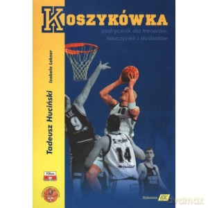 Koszykówka podręcznik dla trenerów, nauczycieli i studentów - Tadeusz Huciński [KSIĄŻKA]
