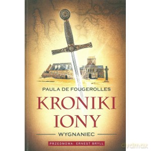 Kroniki Iony. Wygnaniec - Fougerolles Paula De [KSIĄŻKA]