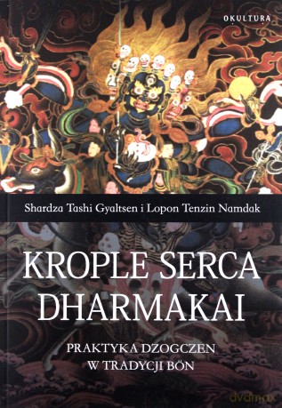 Krople serca Dharmakai. Praktyka Dzogczen w Tradycji Bön [KSIĄŻKA]