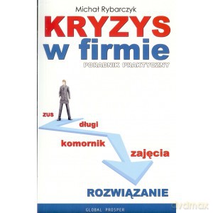 Kryzys w firmie. Poradnik praktyczny - Michał Rybarczyk [KSIĄŻKA]