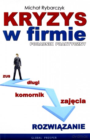 Kryzys w firmie. Poradnik praktyczny - Michał Rybarczyk [KSIĄŻKA]