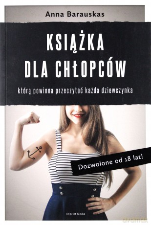 Książka dla chłopców którą powinna przeczytać każda dziewczynka - Anna Barauskas [KSIĄŻKA]