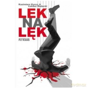 Lek na lęk - Kyrcz Kazimerz, Radecki Łukasz [KSIĄŻKA]