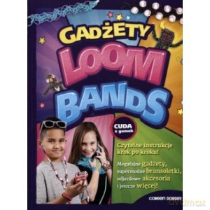 Loom Bands Gadżety - Colleen Dorsey [KSIĄŻKA]