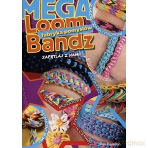 Loom Bandz Mega Fabryka pomysłów - Sian Hamilton [KSIĄŻKA]