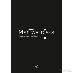 Martwe ciała - W. Ciszak, M. Larek [KSIĄŻKA]