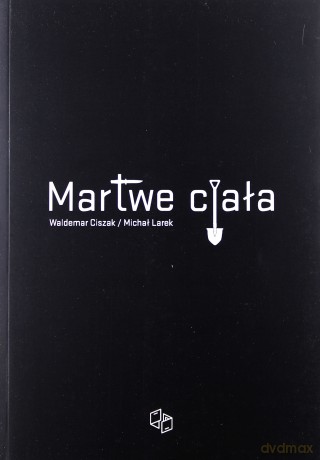 Martwe ciała - W. Ciszak, M. Larek [KSIĄŻKA]