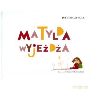 Matylda wyjeżdża - Justyna Zbroja [KSIĄŻKA]