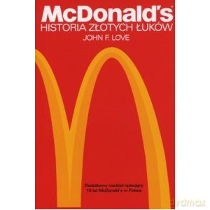 Mc Donalds Historia złotych łuków - F. John Love [KSIĄŻKA]