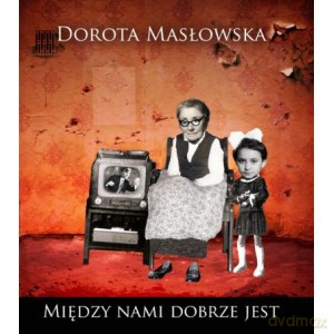 Miedzy nami dobrze jest - Dorota Masłowska [KSIĄŻKA]