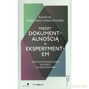 Między dokumentalnością a eksperymentem - Ziębińska-Lewandowska [KSIĄŻKA]
